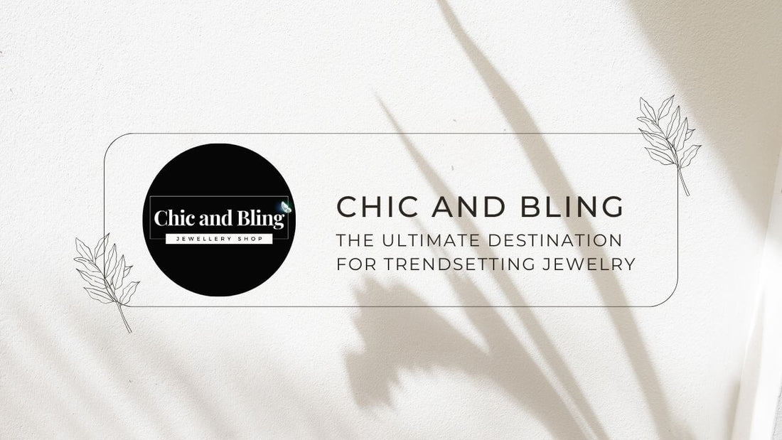 ChicAndBling.com: The Ultimate Destination for Trendsetting Jewelry